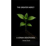 The Greater Mercy: A Jonah Devotional