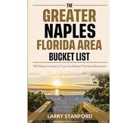 The Greater Naples, Florida Area Bucket List: 100 Ways to have a true southwest Florida Adventure