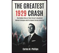 The Greatest 1929 Crash: The Hidden Story of Wall Street’s Deadliest Market Collapse and Its Impact Across America.