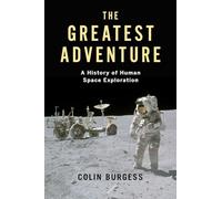 The Greatest Adventure : A History of Human Space Exploration