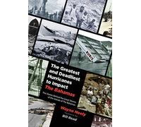 The Greatest and Deadliest Hurricanes to Impact The Bahamas