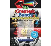 The Greatest Bands Word Search Book: Uncover the Legendary Hits of Rock & Pop's Greatest Artists. Puzzle Book for Adults, Teens, and Seniors