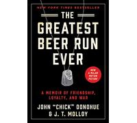 The Greatest Beer Run Ever: A Memoir of Friendship, Loyalty, and War