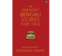 The Greatest Bengali Stories Ever Told