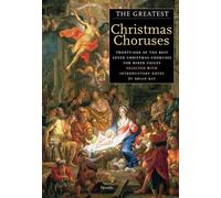 THE GREATEST CHRISTMAS CHORUSES: twenty of the best loved Christmas choruses for mixed voices