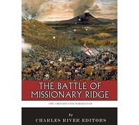 The Greatest Civil War Battles: The Battle of Missionary Ridge