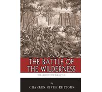 The Greatest Civil War Battles: The Battle of the Wilderness