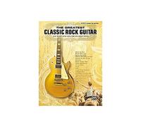 The Greatest Classic Rock Guitar: 39 of the Best Guitar Songs from Your Favorite Artists (Authentic Guitar TAB): 39 Of the Best Guitar Songs from Your Favorite Artists, Authentic Guitar Tab Edition