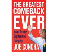 The Greatest Comeback Ever: Inside Trump's Big Beautiful Campaign