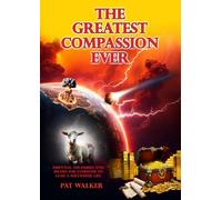 The Greatest Compassion Ever: Essential Treasures and Riches for Everyone to Lead a Successful Life