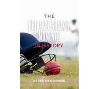 The Greatest Cricket Moments in History
