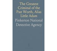 The Greatest Criminal of the Past Worth, Alias Little Adam