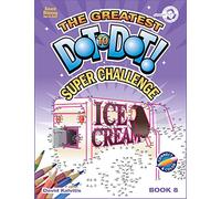 The Greatest Dot-To-Dot! Super Challenge! Book 8