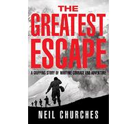 The Greatest Escape: A gripping story of wartime courage and adventure