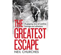 The Greatest Escape: A gripping story of wartime courage and adventure