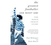 The Greatest Footballer You Never Saw: The Robin Friday Story