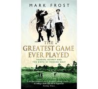 The Greatest Game Ever Played: Vardon, Ouimet and the birth of modern golf
