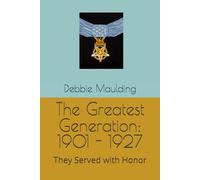 The Greatest Generation: 1901 - 1927: They Served with Honor: 2