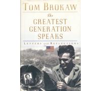 The Greatest Generation Speaks : Letters and Reflections