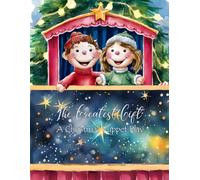 The Greatest Gift: A Christmas Puppet Play