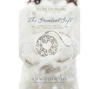The Greatest Gift HB: Unwrapping the Full Love Story of Christmas