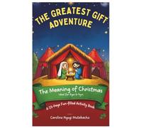 The Greatest Gift: The True Meaning of Christmas: The Ultimate Christmas Activity Book