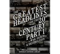 The Greatest Headlines Of The 20th Century Part 1 War Death and Destruction