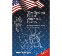 The Greatest Hits of America's History, Vol. I: How Everything Went Wrong and Worked Anyway