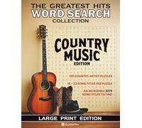 The Greatest Hits Word Search Collection - Country Music (Large Print Edition): Word Search Puzzles for adults and teens covering 120 Country Music Artists. Hours of fun with 2275 song titles to find.