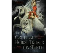 The Greatest Horse Trainer on Earth : The Sylvia Zerbini Story