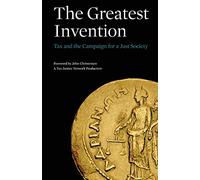 The Greatest Invention: Tax and the Campaign for a Just Society