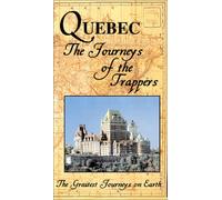 The Greatest Journeys on Earth Series: Quebec, The Journeys of the Trappers [VHS]