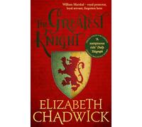 The Greatest Knight : A gripping novel about William Marshal - one of England's forgotten heroes