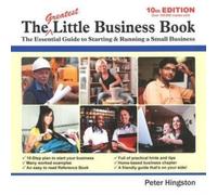 The Greatest Little Business Book: The Essential Guide to Starting & Running a Small Business