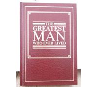 The Greatest Man Who Ever Lived
