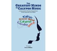 The Greatest Minds In Calypso Music: A Calypso Combo of the Great Desmond James and The Impeccable Trevor Wilkins