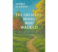 The Greatest Minds Who Walked