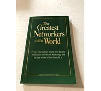The Greatest Networkers in the World: Twenty-one ordinary people who became millionaires in Network Marketing, and the true stories of how they did it. (Book One)