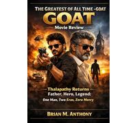 THE GREATEST OF ALL TIME - GOAT: Thalapathy Returns - Father, Hero, Legend: One Man, Two Eras, Zero Mercy