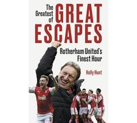 The Greatest of Great Escapes: Rotherham United's Finest Hour