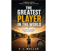 The Greatest Player in the World: 2 (Winning Together: Life Lessons for Success and Happiness)