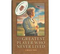 The Greatest Player Who Never Lived: A Golf Story
