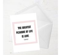 The Greatest Pleasure In Life Is Love Greetings Card - Large Card