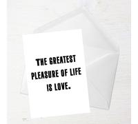 The Greatest Pleasure In Life Is Love Greetings Card - Standard Card