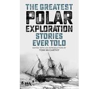 The Greatest Polar Exploration Stories Ever Told