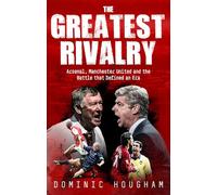 The Greatest Rivalry: When Manchester United and Arsenal Fought for Premier League Supremacy