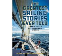 The Greatest Sailing Stories Ever Told : Twenty-Seven Unforgettable Stories