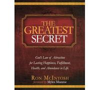The Greatest Secret: God's Law of Attraction for Lasting Happiness, Fulfillment, Health, and Abundance in Life