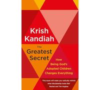 The Greatest Secret: How being God's adopted children changes everything