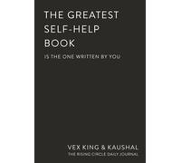The Greatest Self-Help Book (is the one written by you) : A Daily Journal for Gratitude, Happiness, Reflection and Self-Love